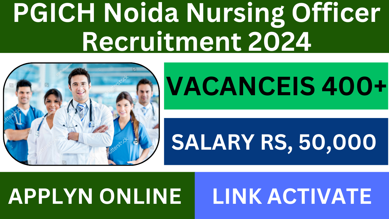 PGICH Noida Nursing Officer Recruitment 2024 for 400+ Vacancies