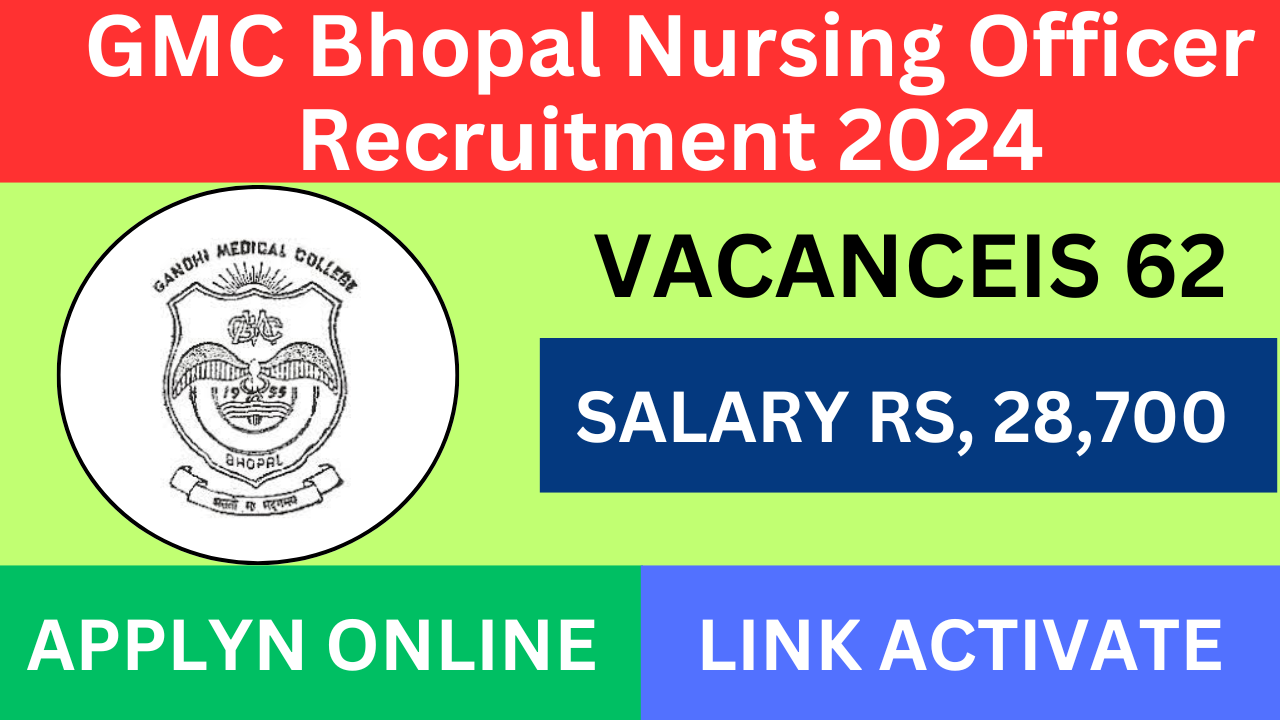 GMC Bhopal Nursing Officer Recruitment 2024 Apply for 62 Vacancies