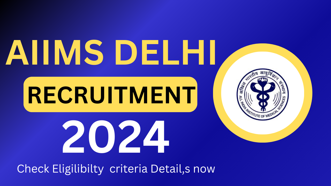 AIIMS Delhi 2024 Recruitment to Chief Nursing Officer Position