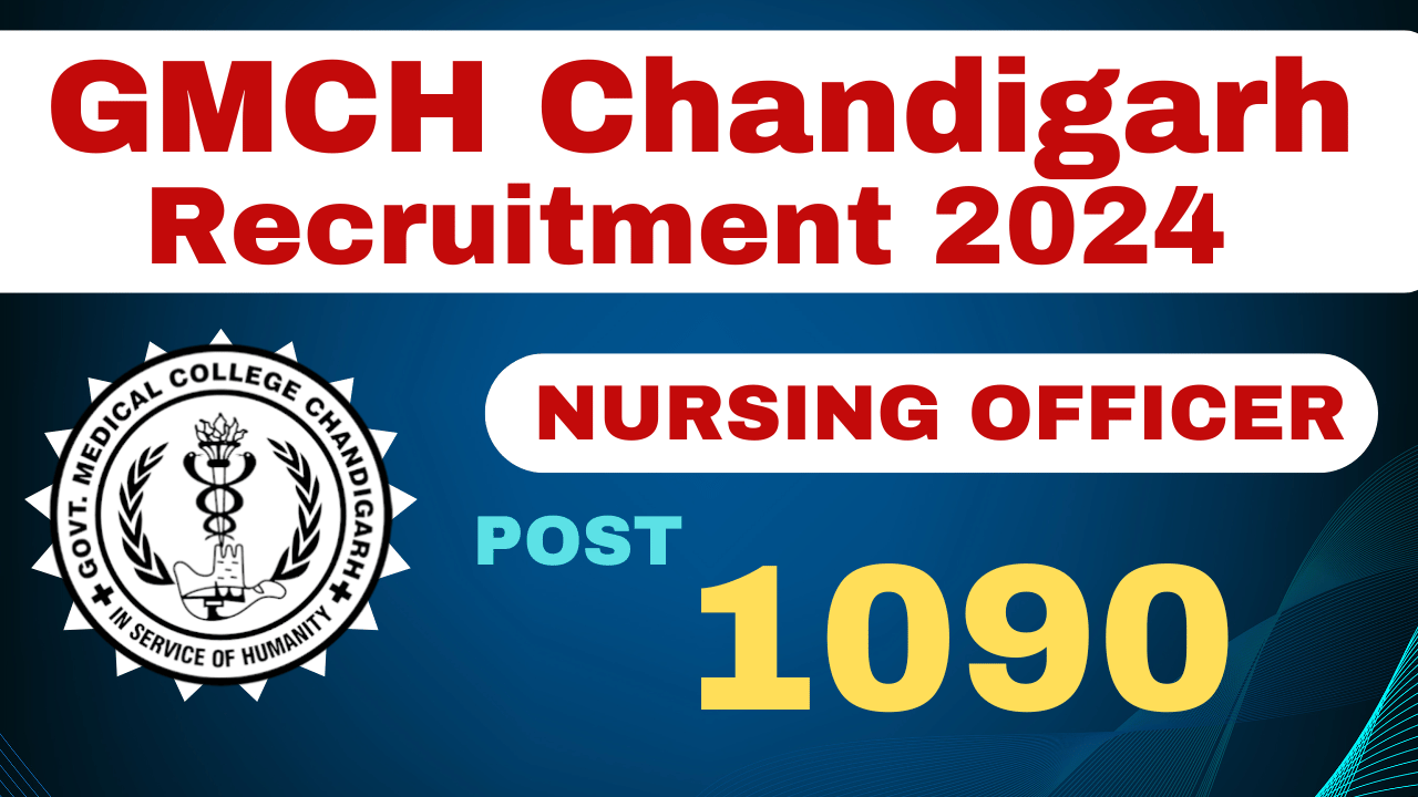 GMCH Chandigarh Recruitment 2024: Apply Now for 1090 Nursing Officer Vacancies