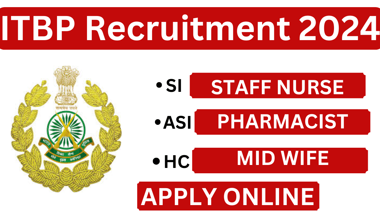 ITBP Recruitment 2024 SI Staff Nurse, ASI Pharmacist, and HC Midwife Vacancies - Apply Now