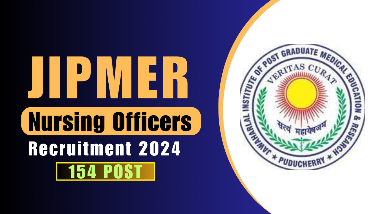 JIPMER Recruitment 2024 Nursing Officers and Other Medical Professionals 154 Vacancy