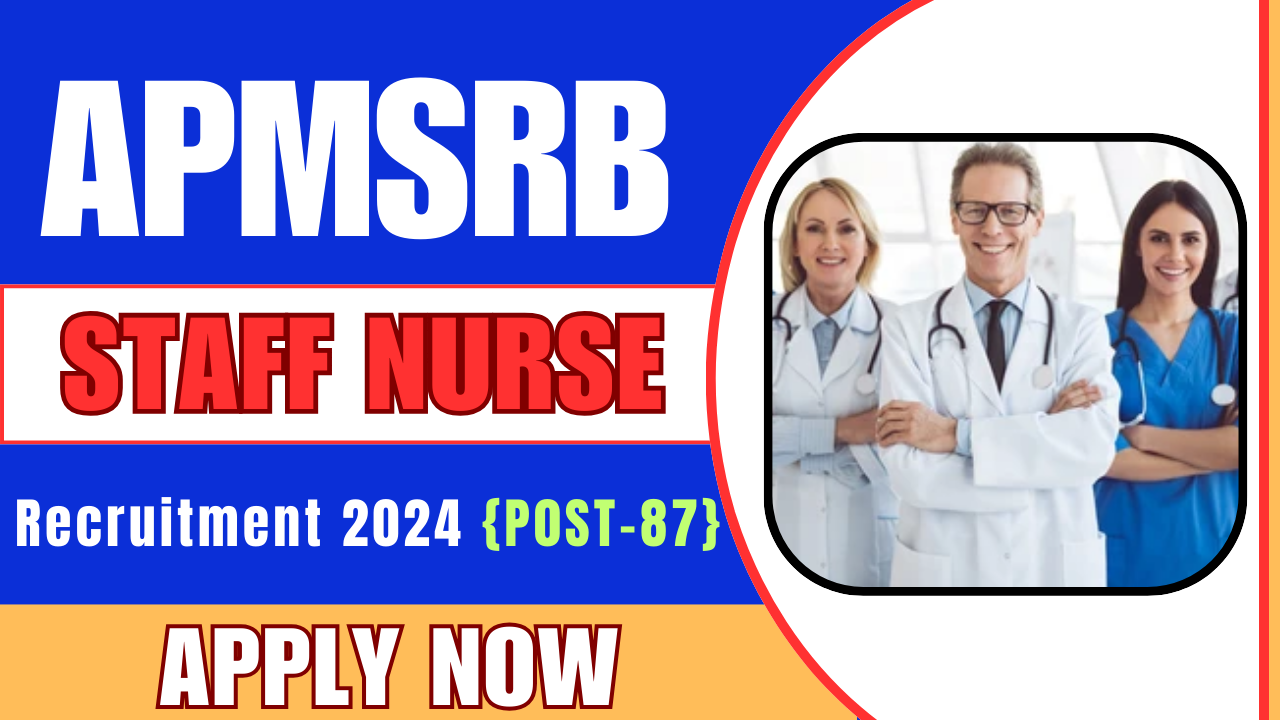 APMSRB Staff Nurse Recruitment 2024 for 87 Vacancies - Eligibility, Syllabus, and Important Dates
