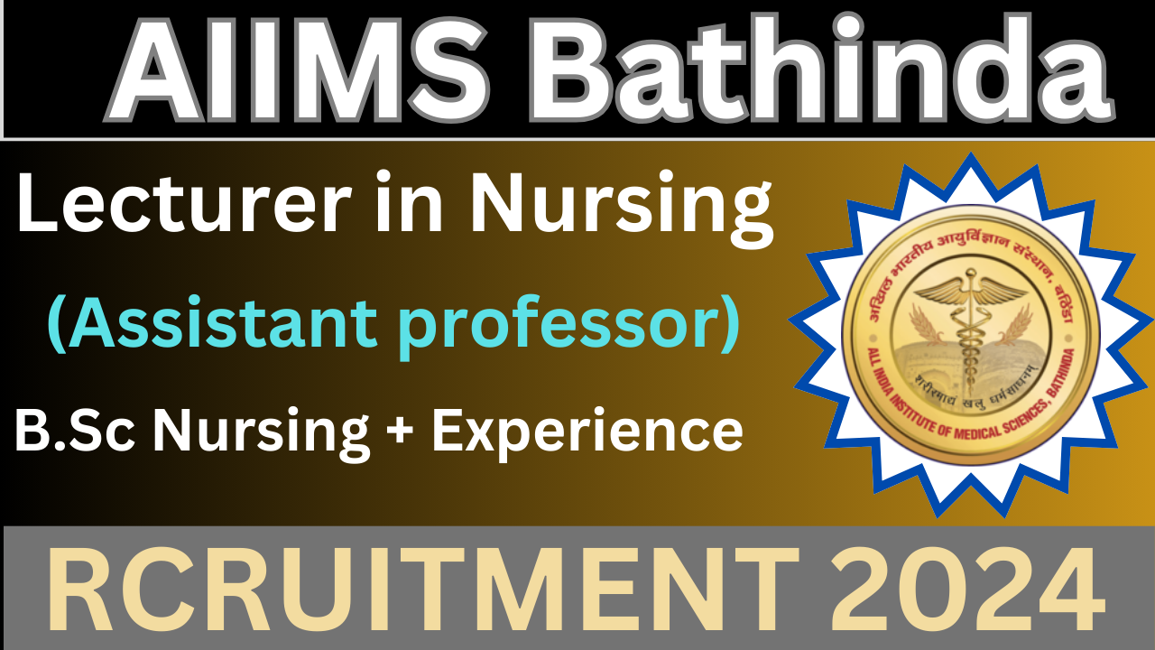 Lecturer in Nursing at AIIMS Bathinda: Direct Recruitment 2024 for Group A Positions